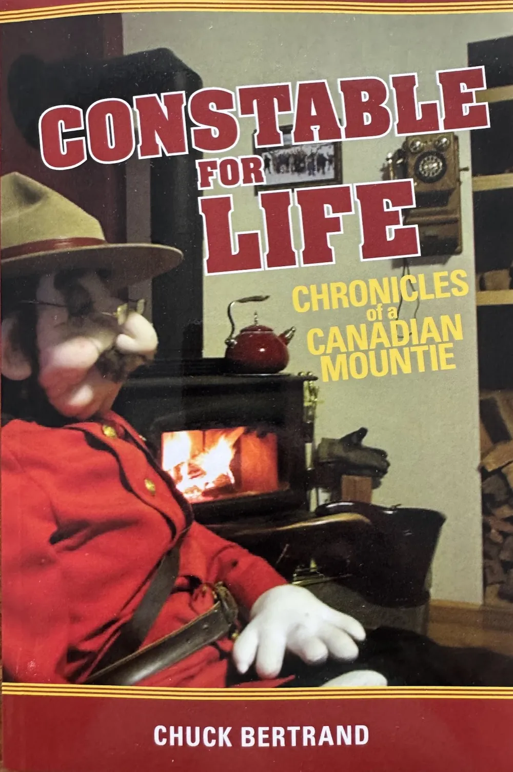 Cover of Constable for Life: Chronicles of a Canadian Mountie